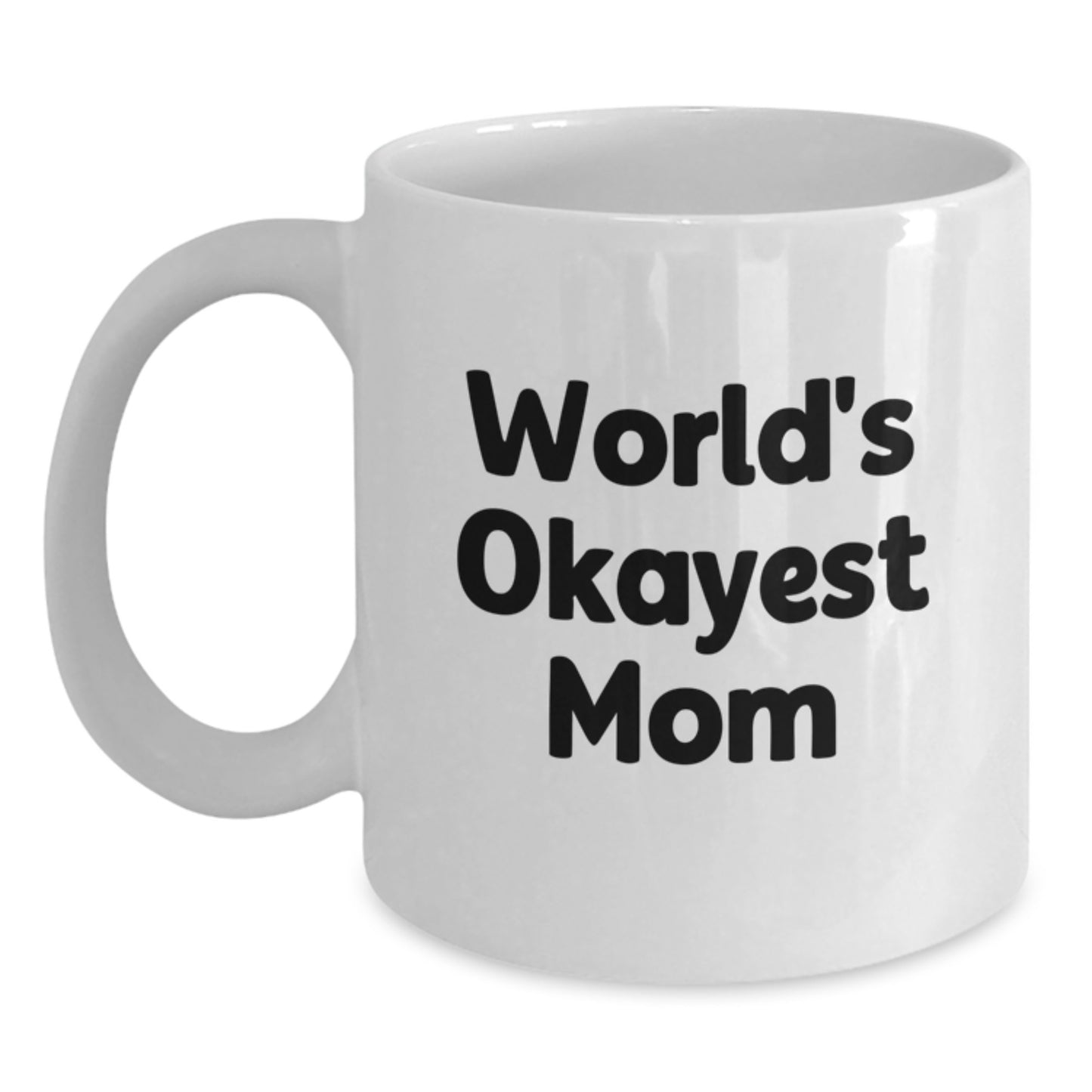 Funny 'World's Okayest Mom' White Coffee Mug Gifts from Men to Mom on Valentine's Unique Gifts - Main