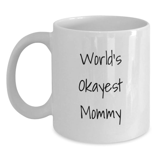 Funny White Coffee Mug Gifts from Mommy for Birthday Unique Mommy Gifts - 'World's Okayest Mommy' Quote - Main