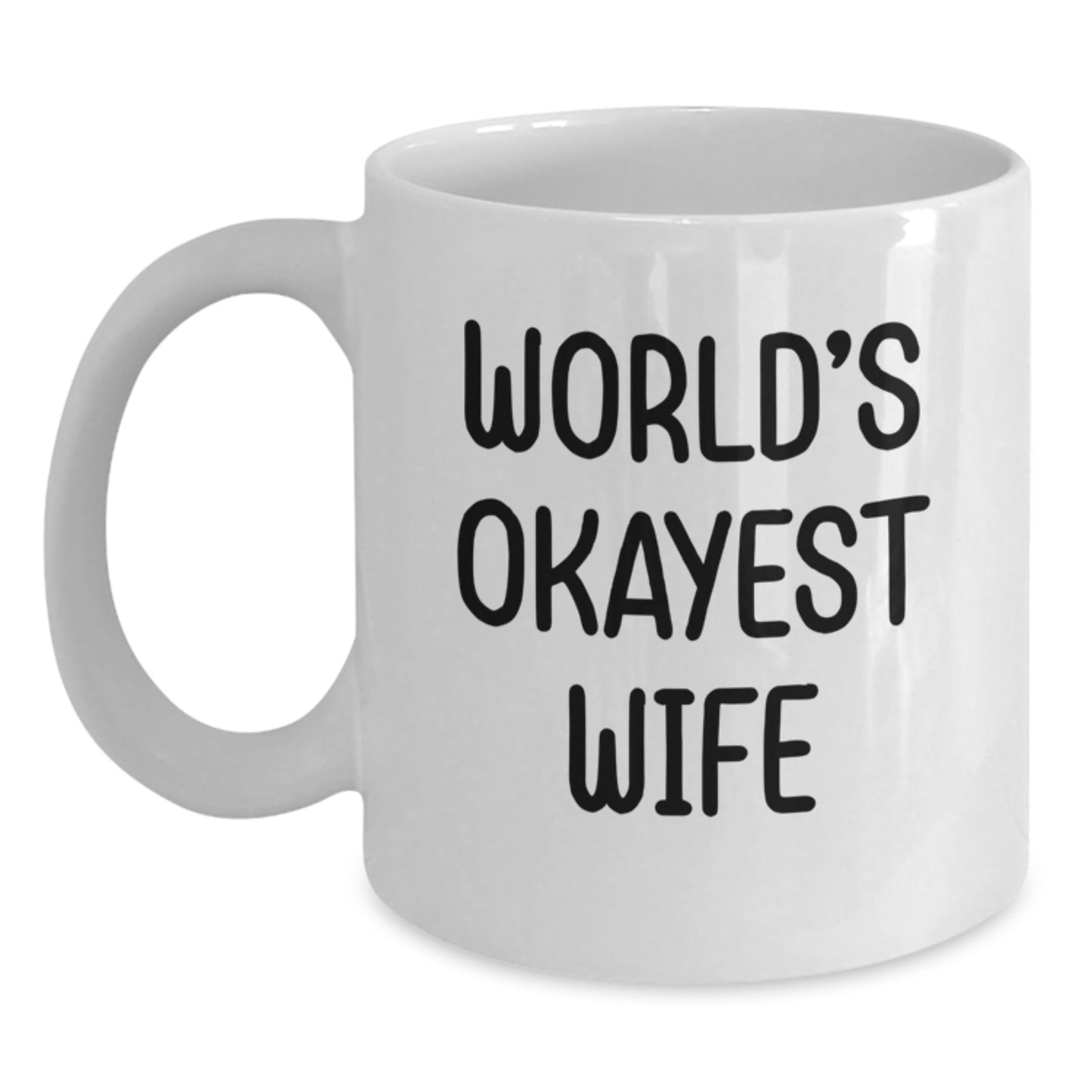 Funny Wife Gifts from Men - White Coffee Mug for Okayest Wife, Mother's Day Unique Gift for Her - Main