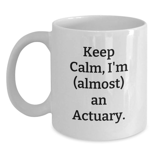 Actuary Humor Funny White Coffee Mugs Gifts from Men to Actuary Friends on Mother's Day - Main