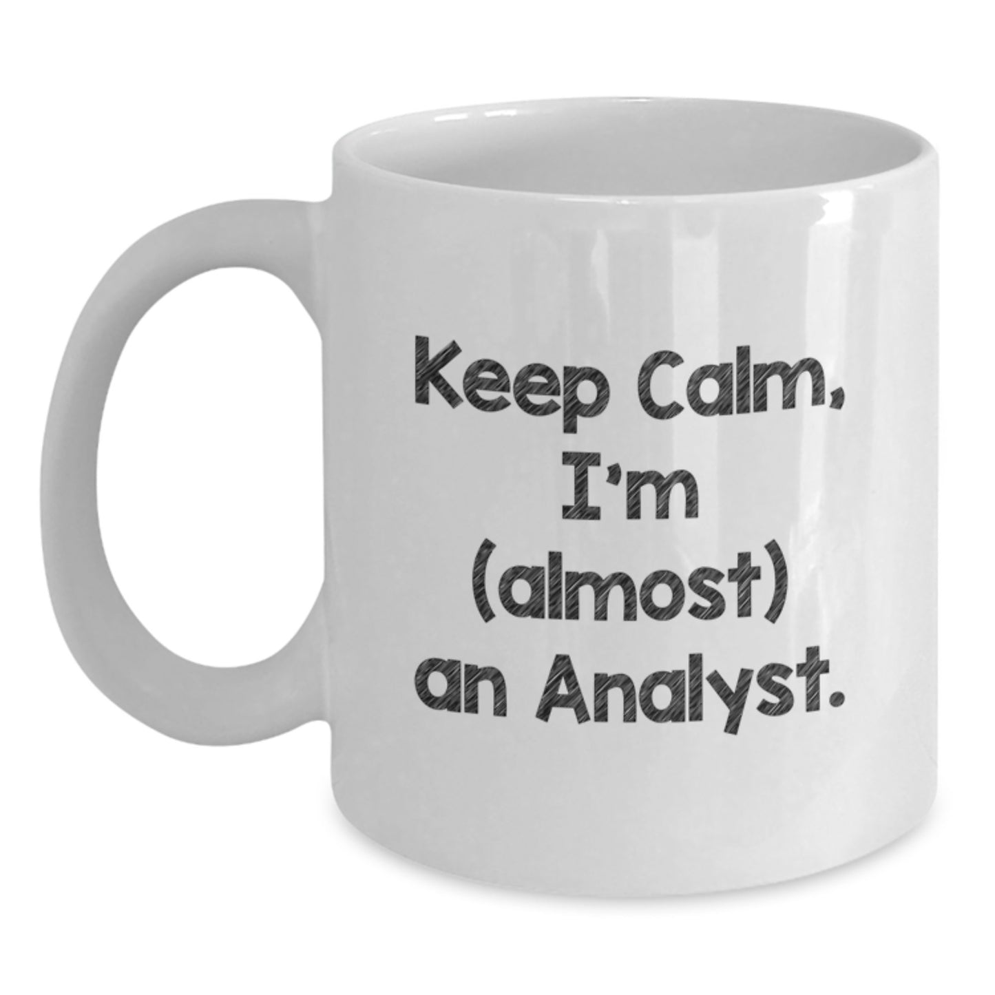 Funny Analyst Gifts from Friends, Birthday Unique Gifts for Men, White Coffee Mug - 'Keep Calm, I'm (almost) An Analyst.' - Main