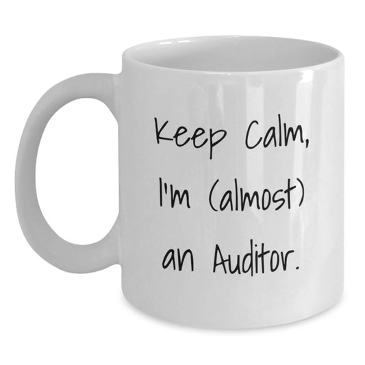 Funny Auditor Birthday Unique Gifts from Family and Friends - White Coffee Mug - 'Keep Calm, I'm almost an Auditor' - Main