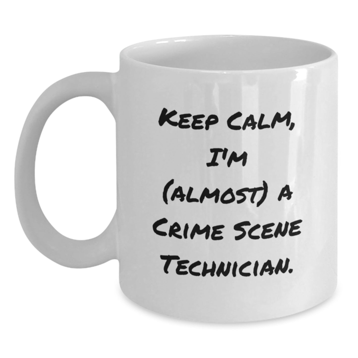 Funny Crime Scene Technician Gifts from Men for Dad, White Coffee Mug, I'm (almost) A Crime Scene Technician. - Main