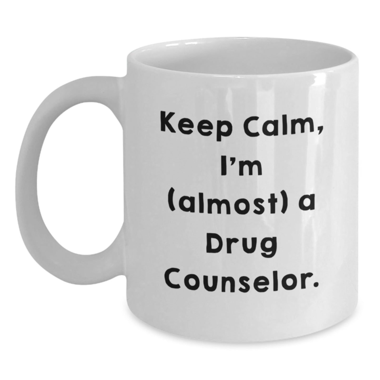 Funny Drug Counselor Gifts for Men, White Coffee Mug Quote 'Keep Calm, I'm (almost) A Drug Counselor.', Birthday Unique Gifts from Friends - Main