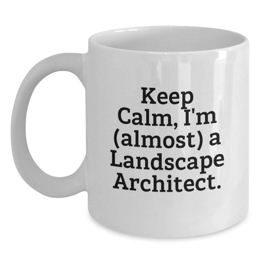 Landscape Architect Gifts for Dad Funny White Coffee Mug, Keep Calm I'm (almost) A Landscape Architect. - Main