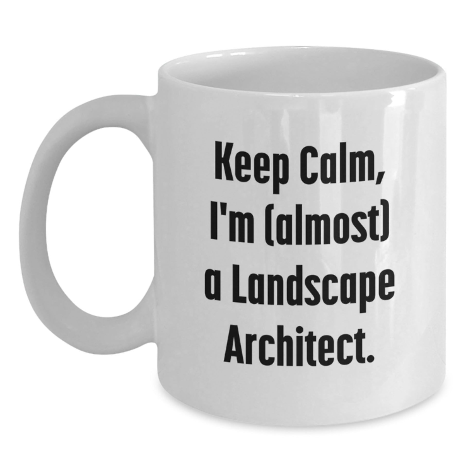 Funny Landscape Architect Gifts for Dad - 'Keep Calm, I'm (almost) A Landscape Architect' White Coffee Mug - Unique Father's Day Unique Gift from Men to Men - Main