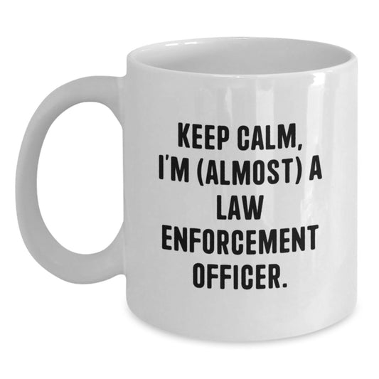 Funny Law Enforcement Officer Gifts, Unique Birthday Unique Gifts for Men - White Coffee Mug 'I'm (almost) A Law Enforcement Officer.' - Main