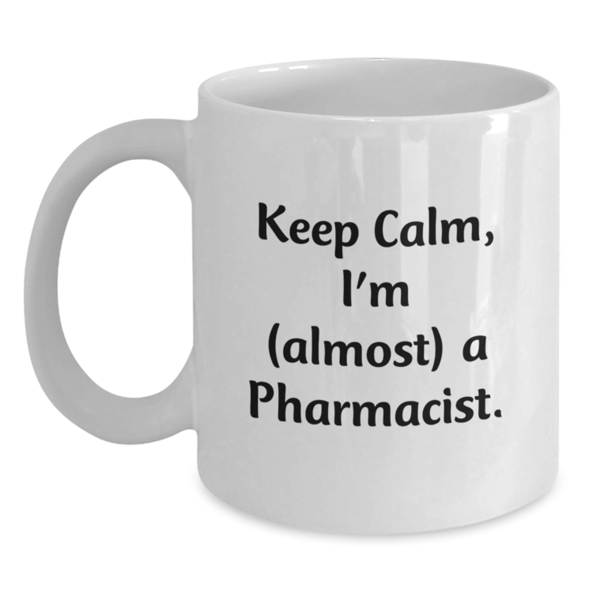 Funny Pharmacist Gifts for Mom, White Coffee Mug Keeps Calm I'm almost A Pharmacist, Gift from Family - Main