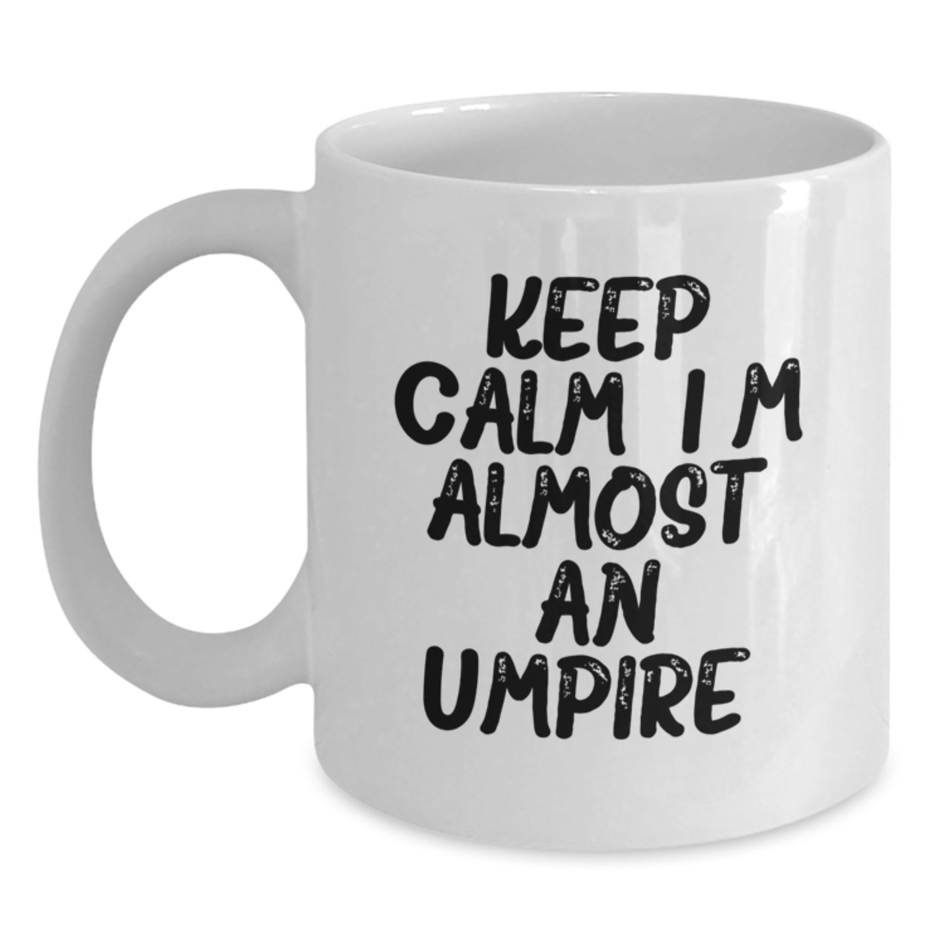 Funny Umpire Gifts from Men to Umpire Lovers on Mother's Day White Coffee Mug - Keep Calm, I'm (almost) An Umpire. - Main