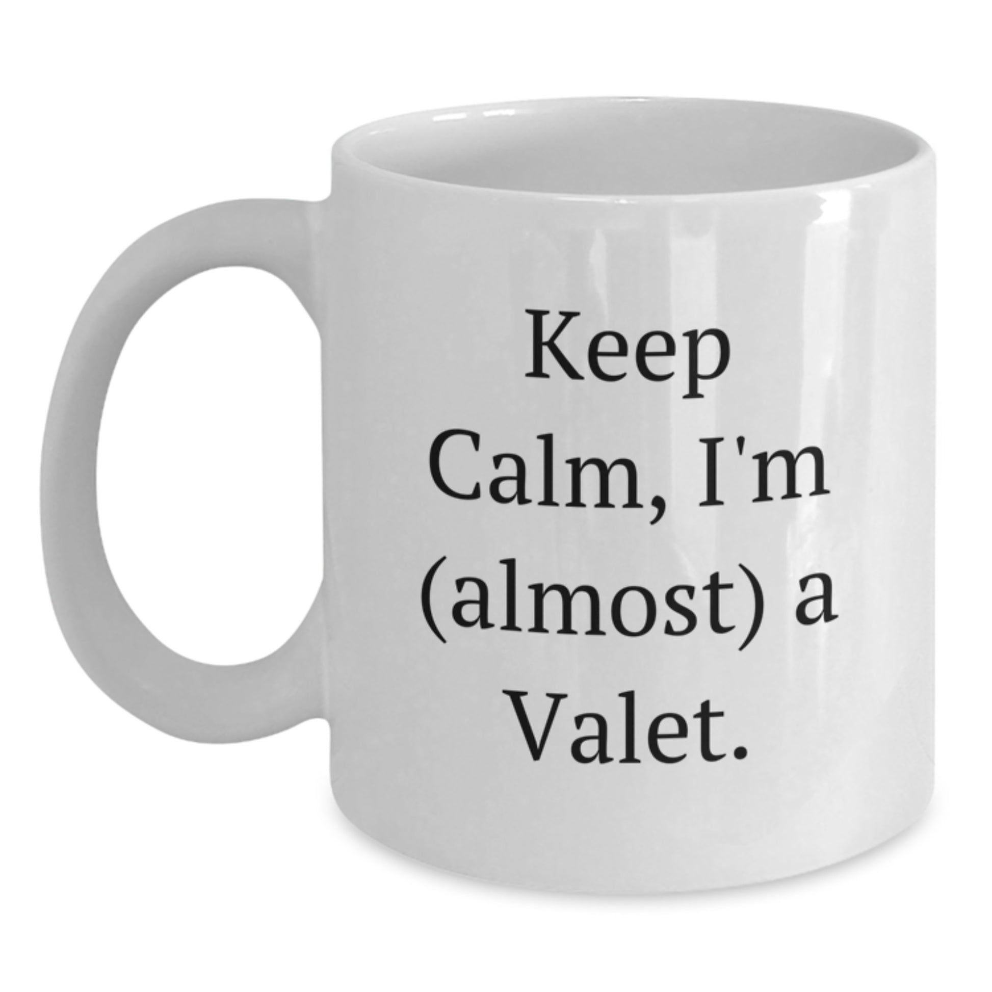 Funny Valet Gifts for Men - White Coffee Mug with Keep Calm, I'm (almost) A Valet. Quote - Unique Birthday Unique Gift Ideas from Friends - Main