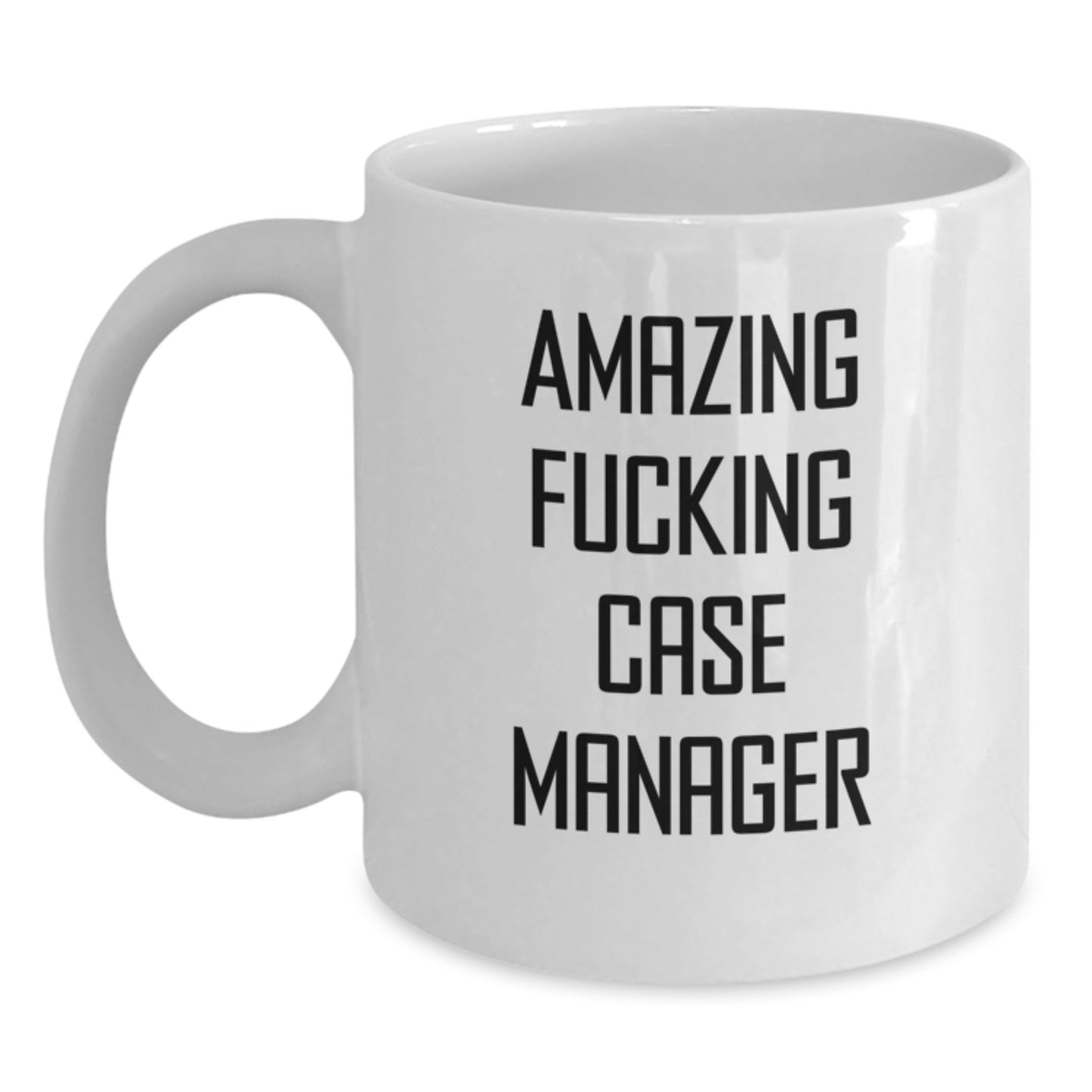 Funny Case Manager Gifts from Friends - Birthday Unique Mug for Case Manager, Amazing F--king Case Manager White Coffee Mug, Case Manager Appreciation White Mug - Main