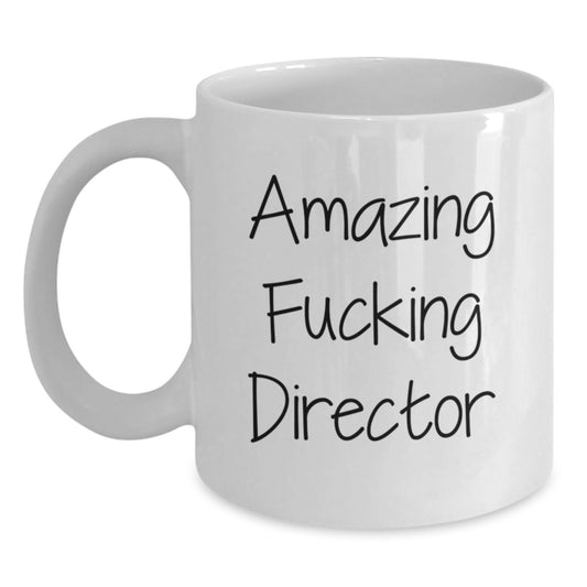 Funny Gifts from Men for Director White Coffee Mug - Amazing 'F--king Director' Quote - Main