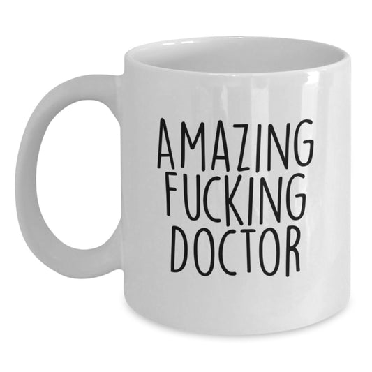 Funny Doctor Gifts for Men, Amazing 'F--king' Quote White Coffee Mug, Perfect Christmas Unique Gifts from Friends to Colleagues - Main