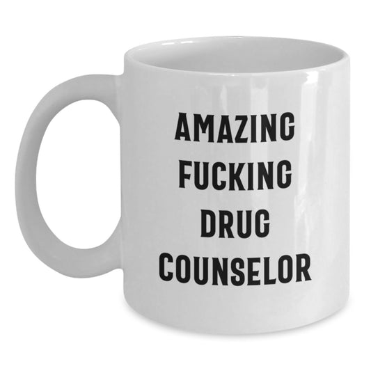 Funny Gifts for Drug Counselor - Amazing 'F--king' White Coffee Mug for Valentine's from Friends, Colleagues, or Family - Main