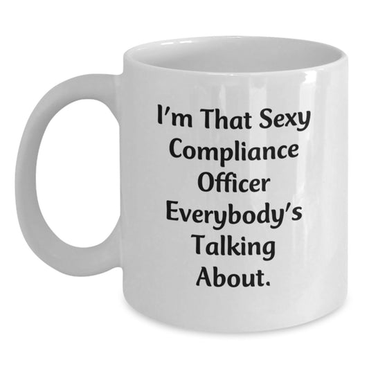 Funny Compliance Officer Gifts from Women - I'm That Sexy Compliance Officer Everybody's Talking About. White Coffee Mug 11oz or 15oz Capacity - Main