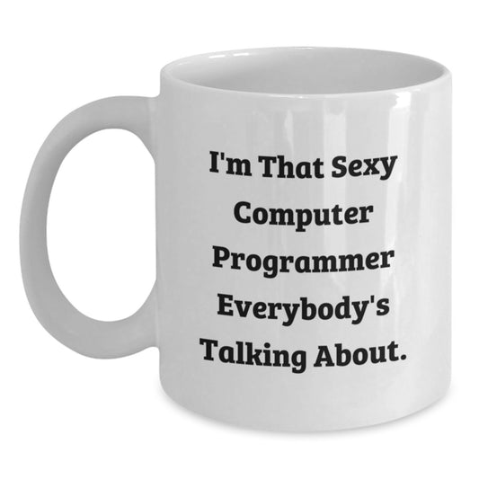 Funny Computer Programmer Gifts for Men, White Coffee Mug Inscription I'm That Sexy, Perfect Birthday Unique Gifts from Friends - Main