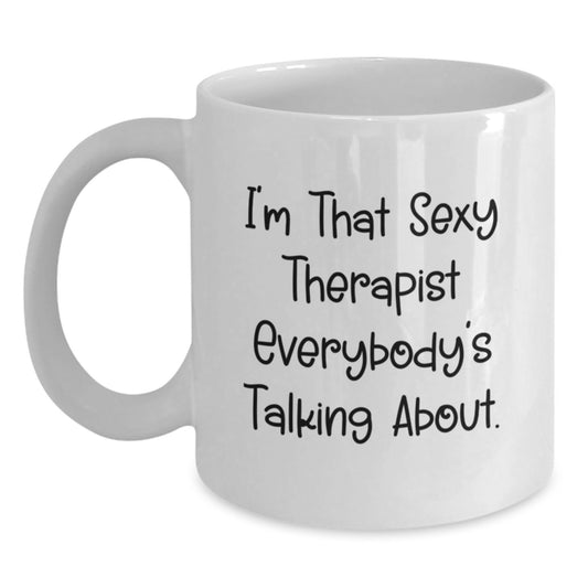 Funny Therapist Gifts for Birthday from Friends, White Coffee Mug with 'I'm That Sexy Therapist Everybody's Talking About', Unique Birthday Unique Gifts for Therapist Men Women - Main