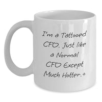 Load image into Gallery viewer, Funny CFO Mug, White Coffee Mug for Valentine's Gifts from Friends or Family, Unique Gift for CFO, Tattooed CFO Quote - Main
