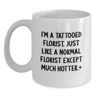 Load image into Gallery viewer, Funny Floral Gift for Florist, Valentine's Unique Gifts from Friends, White Coffee Mug for Florist Love - Main
