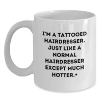Load image into Gallery viewer, Funny Hairdresser Gifts for Women on Valentine's, White Coffee Mug with I'm A Tattooed Hairdresser Quote, Gifts from Friends or Family - Main
