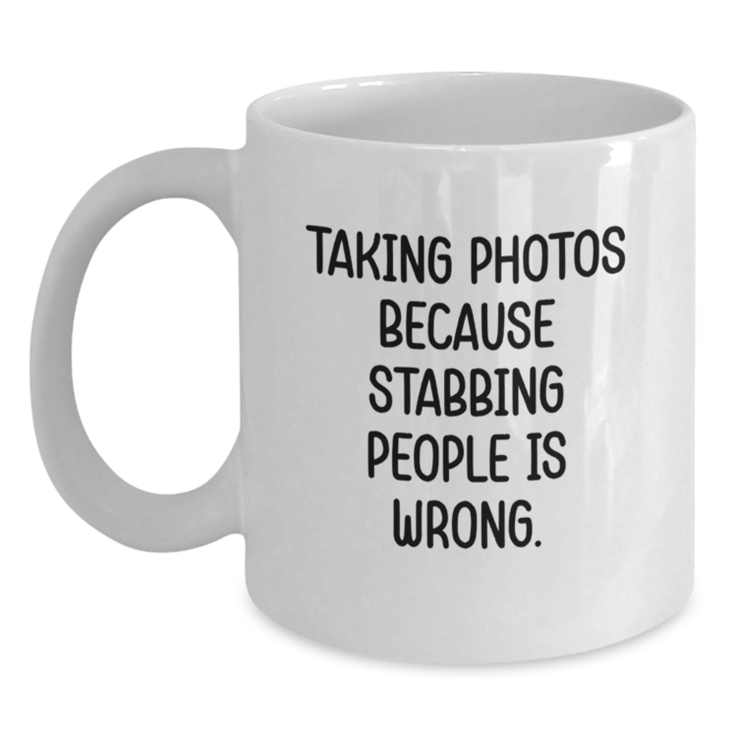 Funny Taking Photos Gifts from Men, White Coffee Mug, Mother's Day Unique Finds, Taking Photos Because Stabbing People Is Wrong - Main