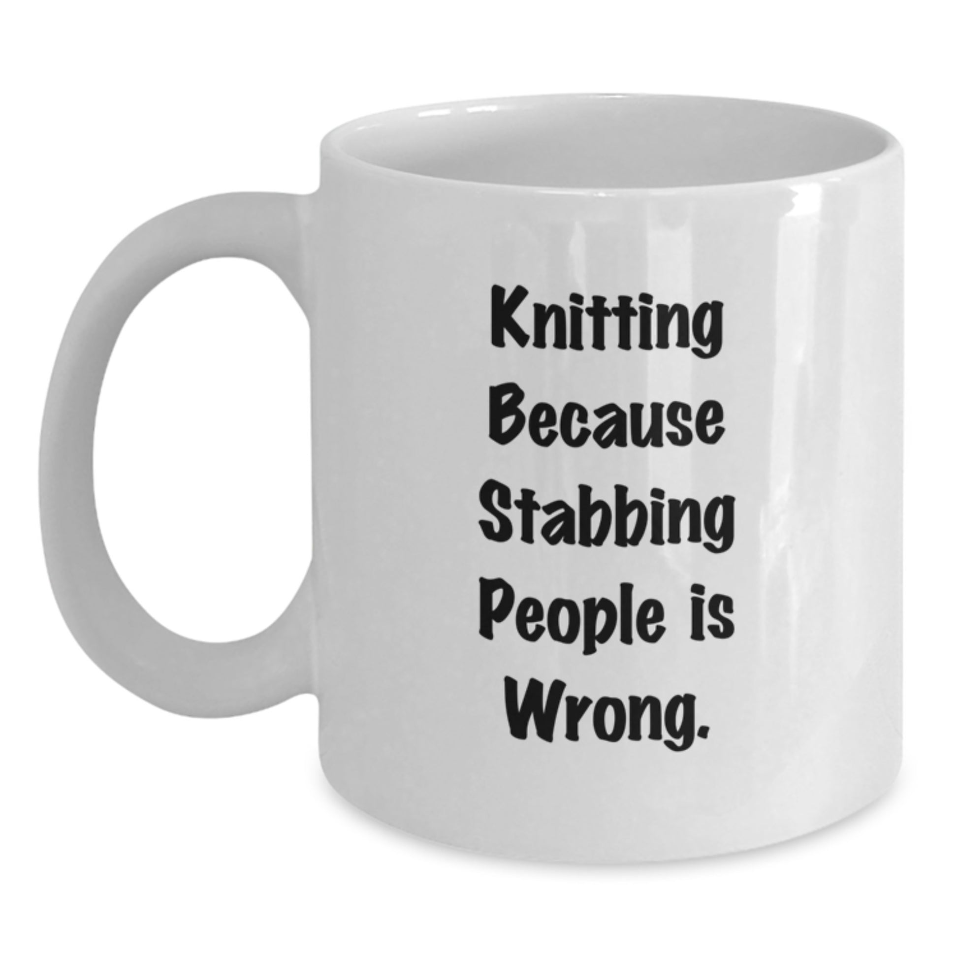 Funny Knitting Gifts for Mom, Unique White Coffee Mug, 'Knitting Because Stabbing People Is Wrong.' - Main