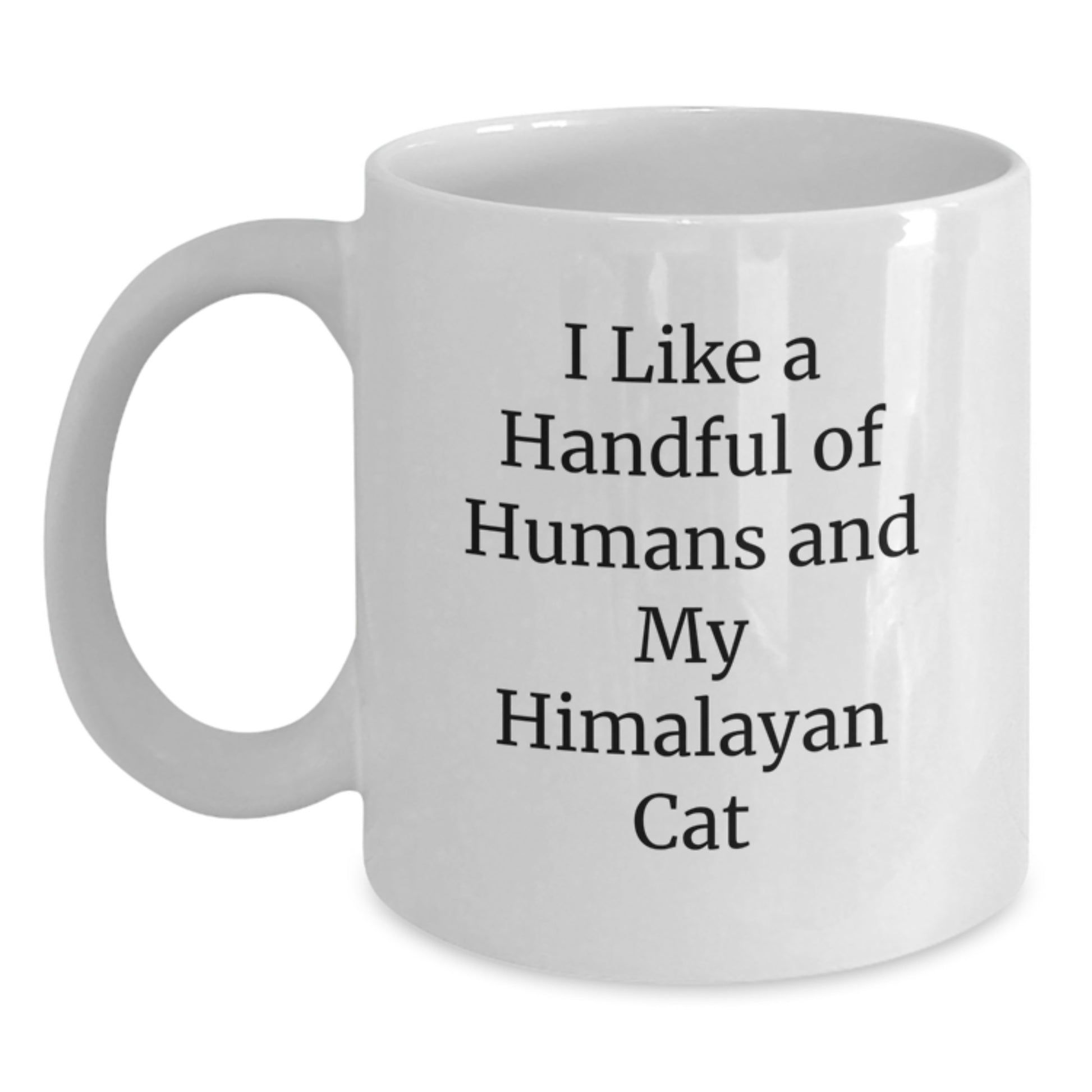 Funny Himalayan Cat Lover Gifts for Dad - White Coffee Mug with I Like A Handful Of Humans And My Himalayan Cat - Main