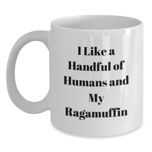 Funny Ragamuffin Cat Gifts from Men for Women - Mother's Day Unique White Coffee Mug, I Like A Handful Of Humans And My Ragamuffin - 11oz or 15oz Ceramic Mug - Main