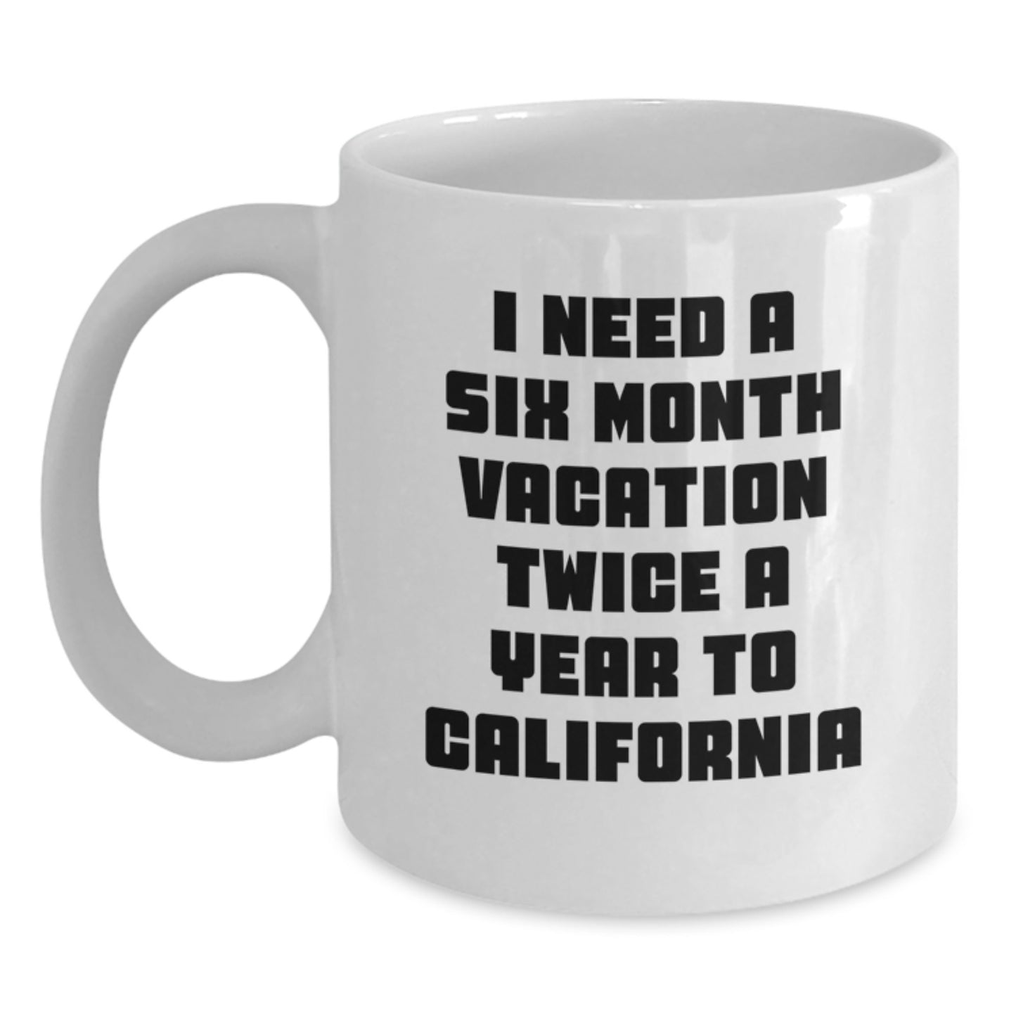 California Dreams Funny White Coffee Mugs Gifts from Men for California Lovers on Mother's Day - Main