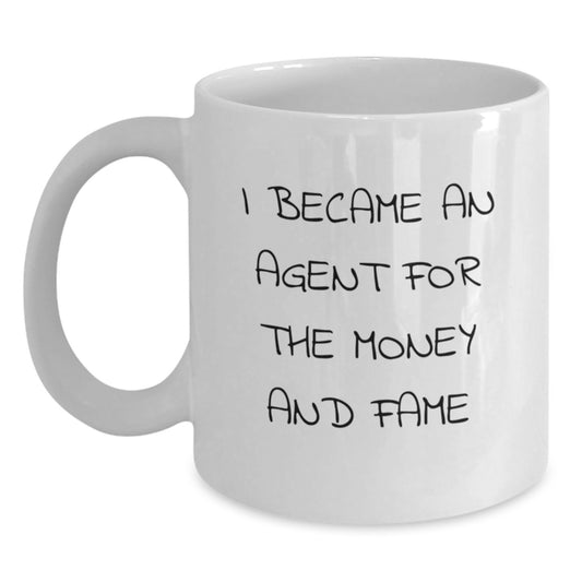 Funny Agent Gifts for Valentine's, White Coffee Mug with I Became An Agent For The Money And Fame Quote, Unique Agent Gift Ideas from Coworkers to Agent Lovers - Main