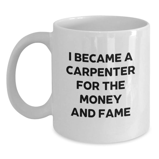 Carpenter Humor Funny Quote White Coffee Mug, Gifts from Friends to Carpenter, Unique Father's Day Unique Gifts for Men - Main