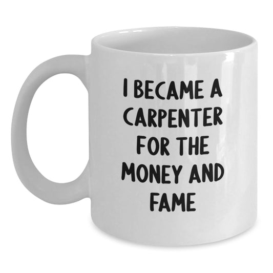 Funny Carpenter Quote Gifts from Men - White Coffee Mugs for Carpenter Dad on Father's Day Unique Gifts - Main