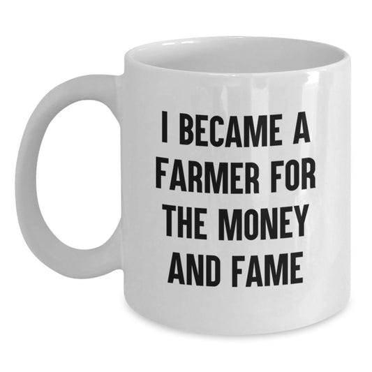 Funny Farmer Gifts for Mom, White Coffee Mug with 'I Became A Farmer For The Money And Fame' Quote, Unique Mother's Day Unique Gift from Daughter, Son, or Friend - Main