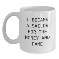Load image into Gallery viewer, Funny Sailor White Coffee Mug - Gifts from Men, Women, Friends, Coworkers, Family to Sailor, Men, Women, Friends, Coworkers, Family - Valentine's Unique Gift Ideas for Sailor Lover - Main
