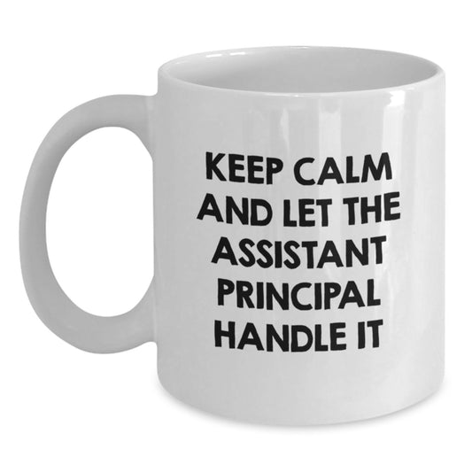 Funny Assistant Principal Gifts for Mom - Keep Calm And Let The Assistant Principal Handle It White Coffee Mug, Gifts from Women to Assistant Principals on Mother's Day - Main