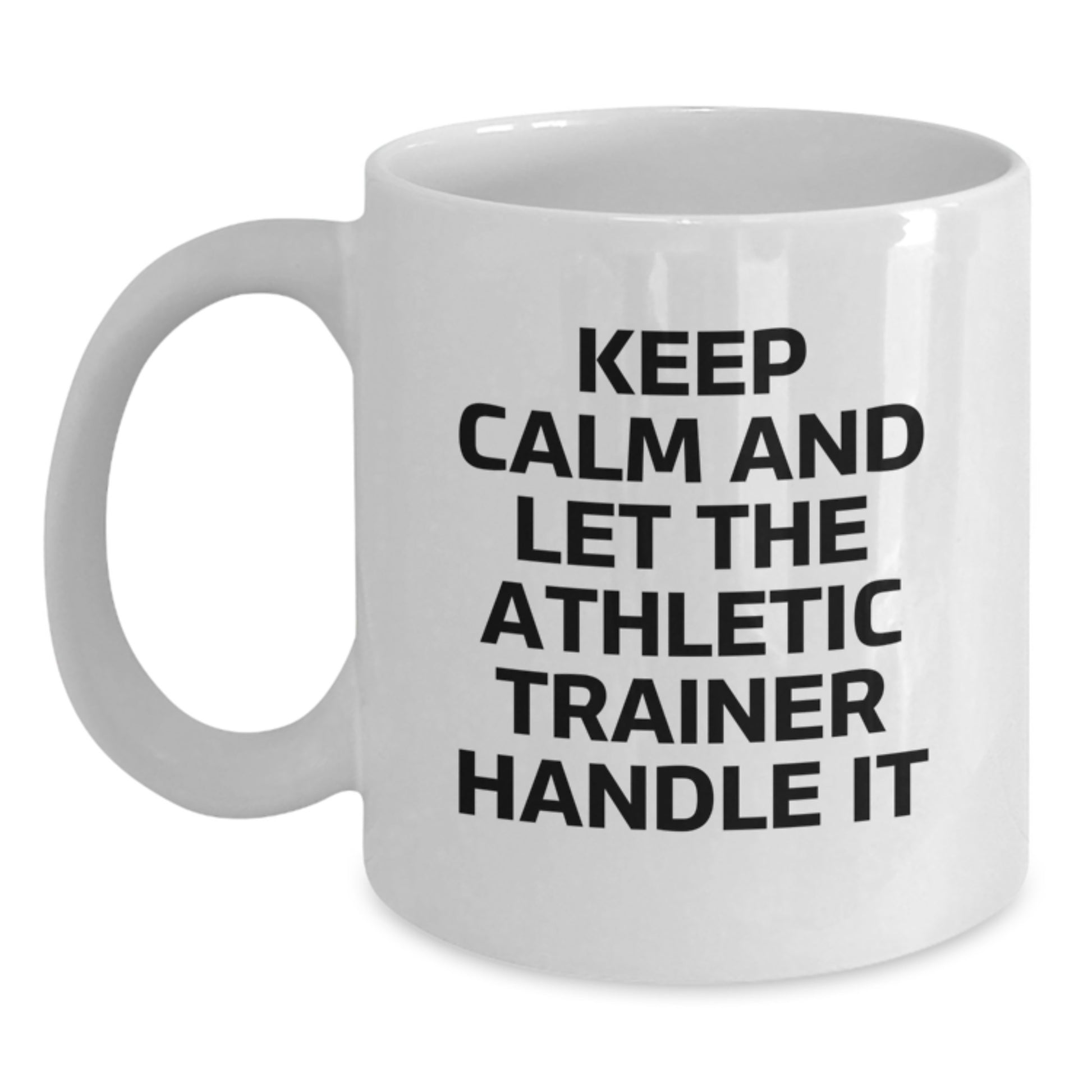 Funny Athletic Trainer Gifts for Mom - White Coffee Mug - 'Keep Calm And Let The Athletic Trainer Handle It' from Friends and Family - Main