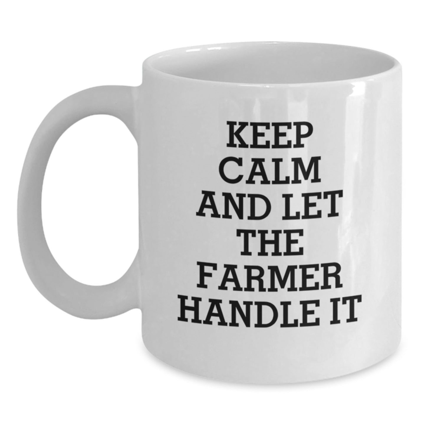 Gifts from Family for Farmer Mom - Funny White Coffee Mug - Keep Calm And Let The Farmer Handle It - Main