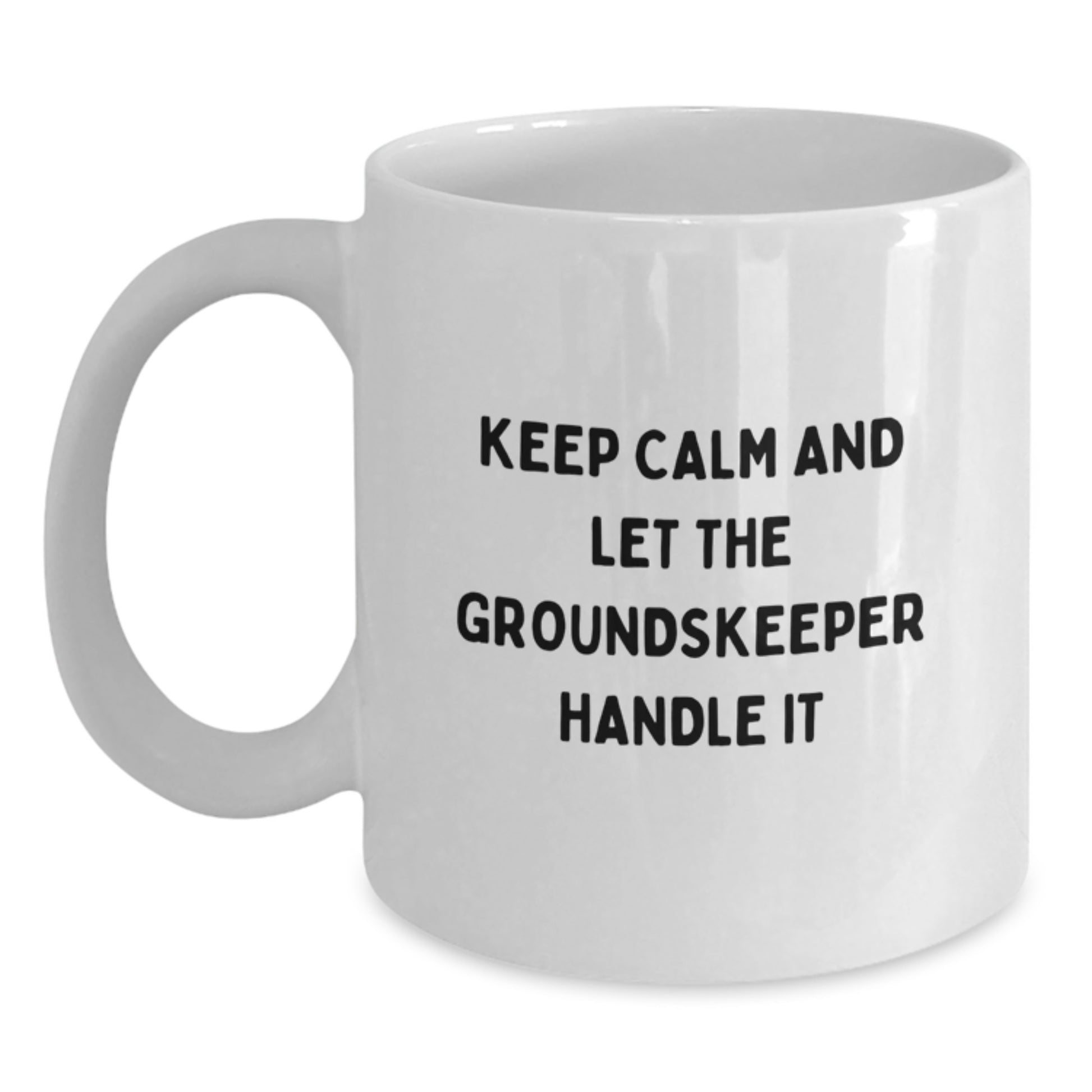 Funny groundskeeper Gifts from Friends for groundskeeper - Keep Calm And Let The groundskeeper Handle It White Coffee Mug - Main