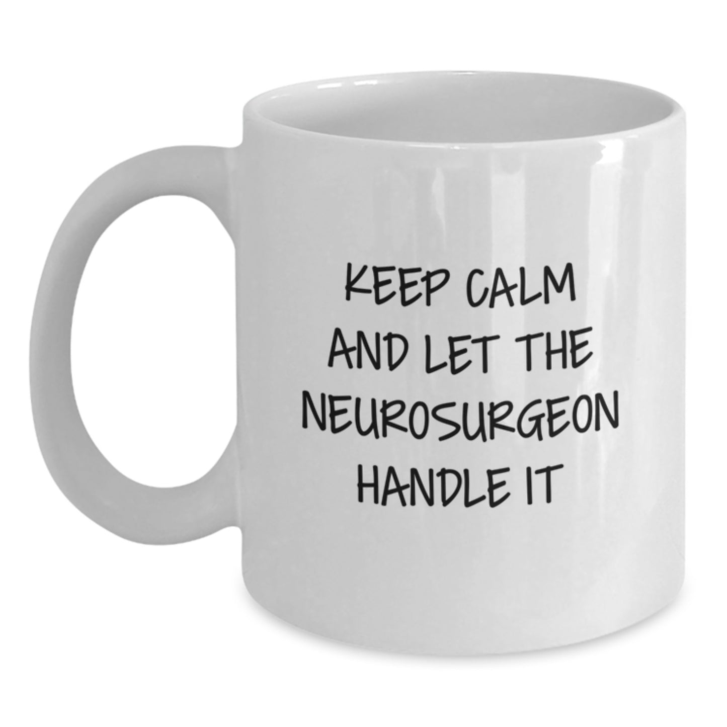 Funny Neurosurgeon White Coffee Mug Gift for Mom on Mother's Day - Keep Calm And Let The Neurosurgeon Handle It - Gifts from Family - - Main