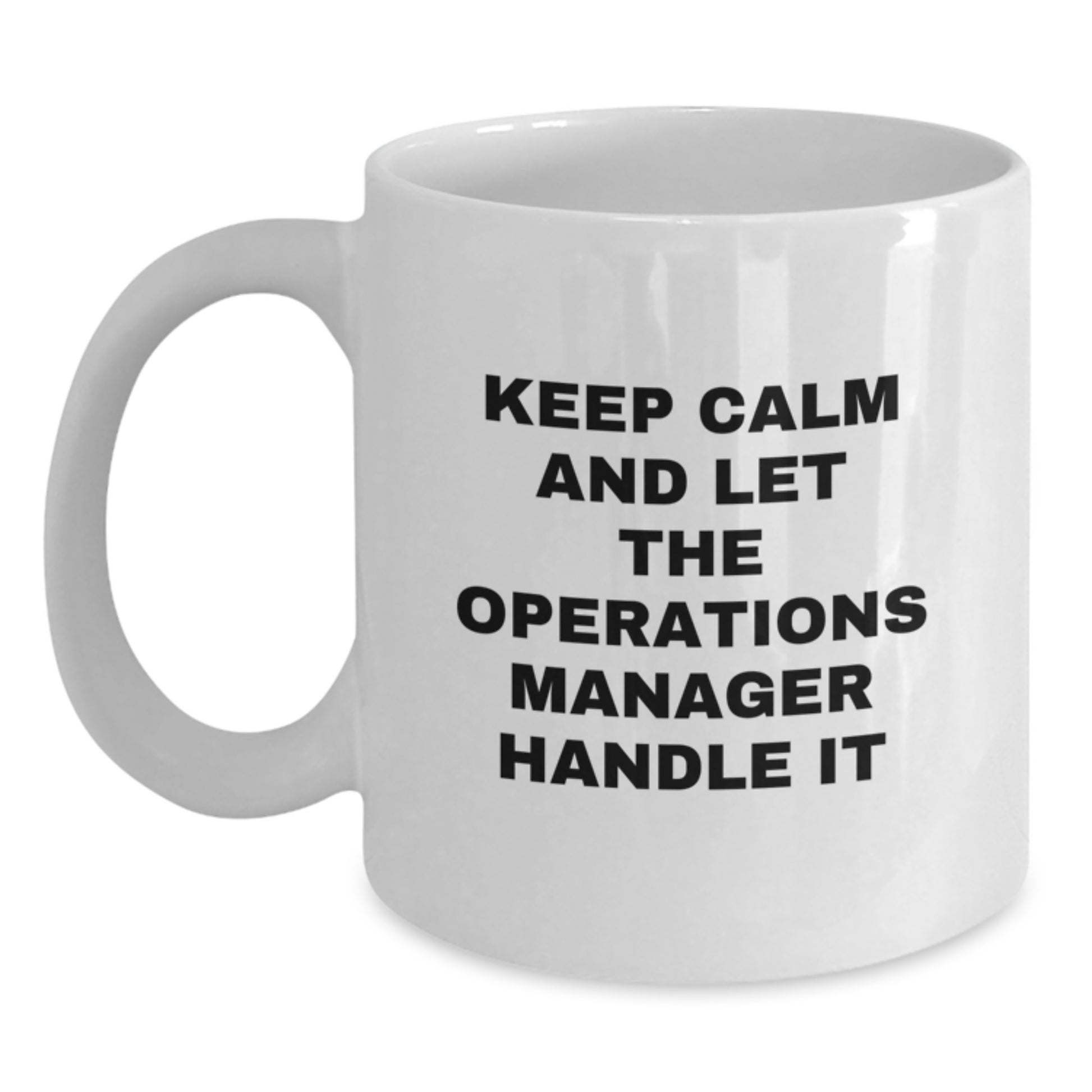 Funny Operations Manager Gifts, White Coffee Mug for Operations Manager on Mother's Day, Keep Calm And Let The Operations Manager Handle It, Gifts from Family - Main