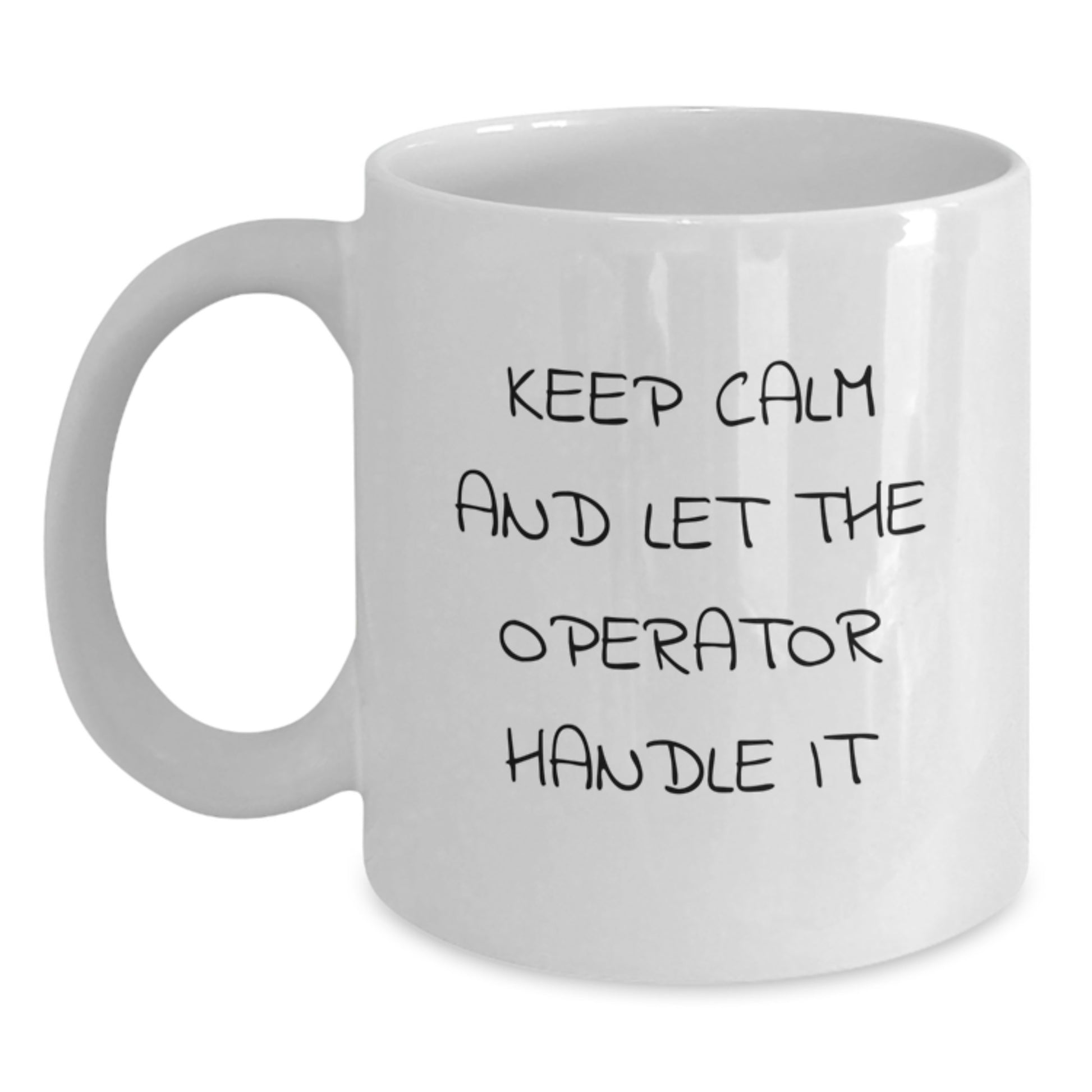 Funny Operator Gifts, Keep Calm And Let The Operator Handle It White Coffee Mug, Ideal Gift for Valentine's Men Women Friends Coworkers Family - Main