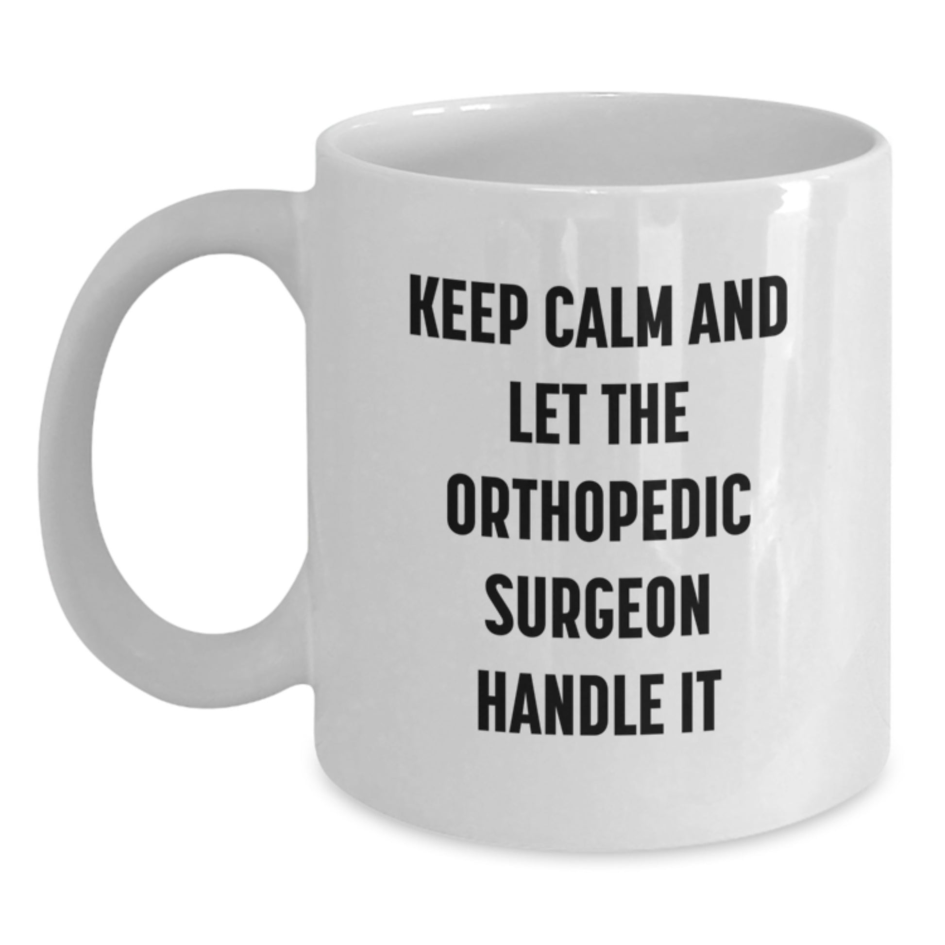 Funny Orthopedic Surgeon Gifts from Men to Orthopedic Surgeons on Mother's Day White Coffee Mugs - Main
