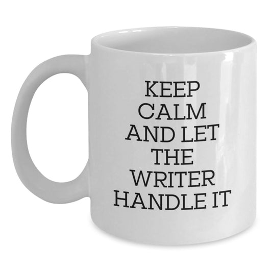 Funny Writer Gifts from Mom, Keep Calm And Let The Writer Handle It White Coffee Mug, Unique Mother's Day Unique Gifts for Writers - Main