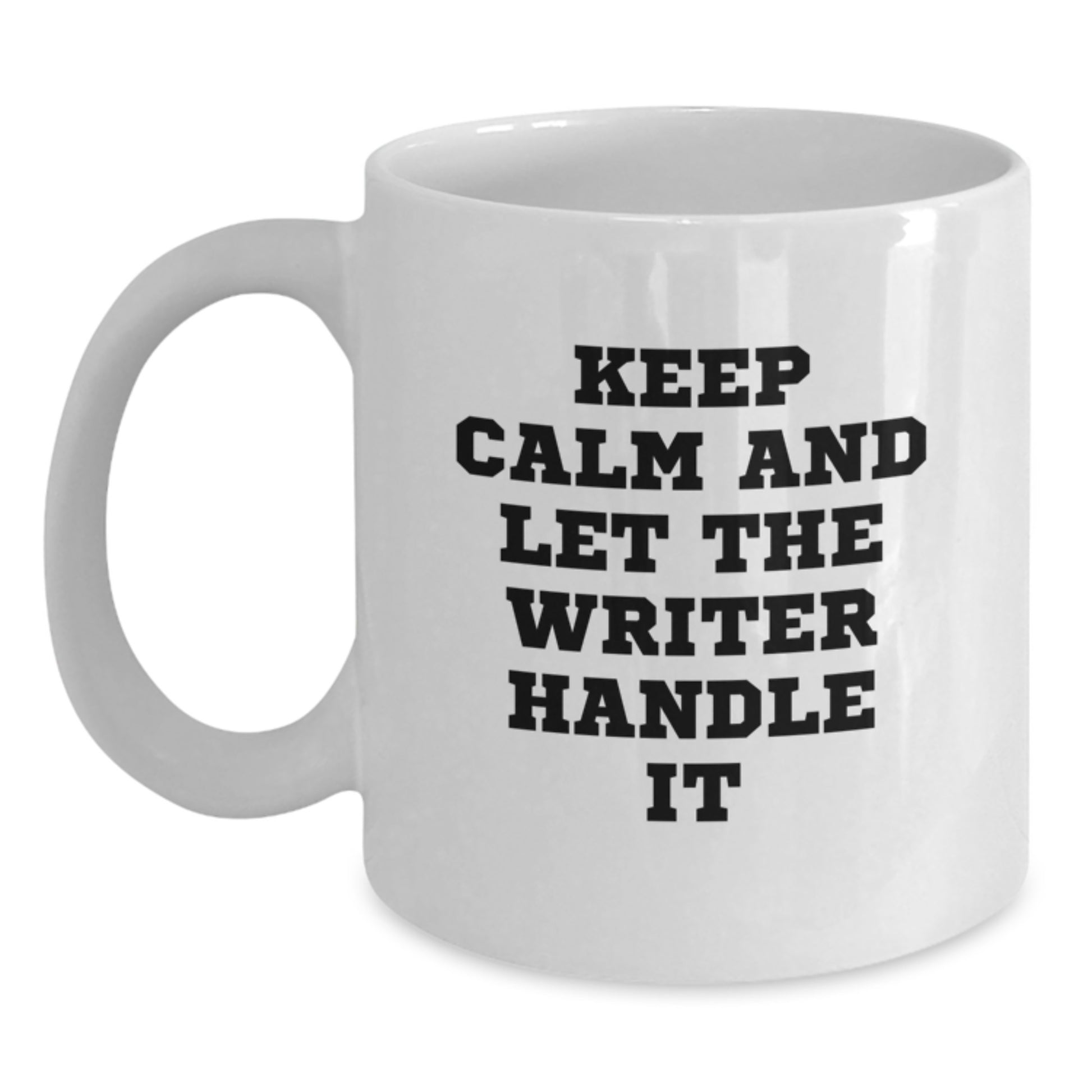 Funny Writer Gifts from Mom on Mother's Day - Keep Calm And Let The Writer Handle It White Coffee Mug for Writer Women Friends - Main