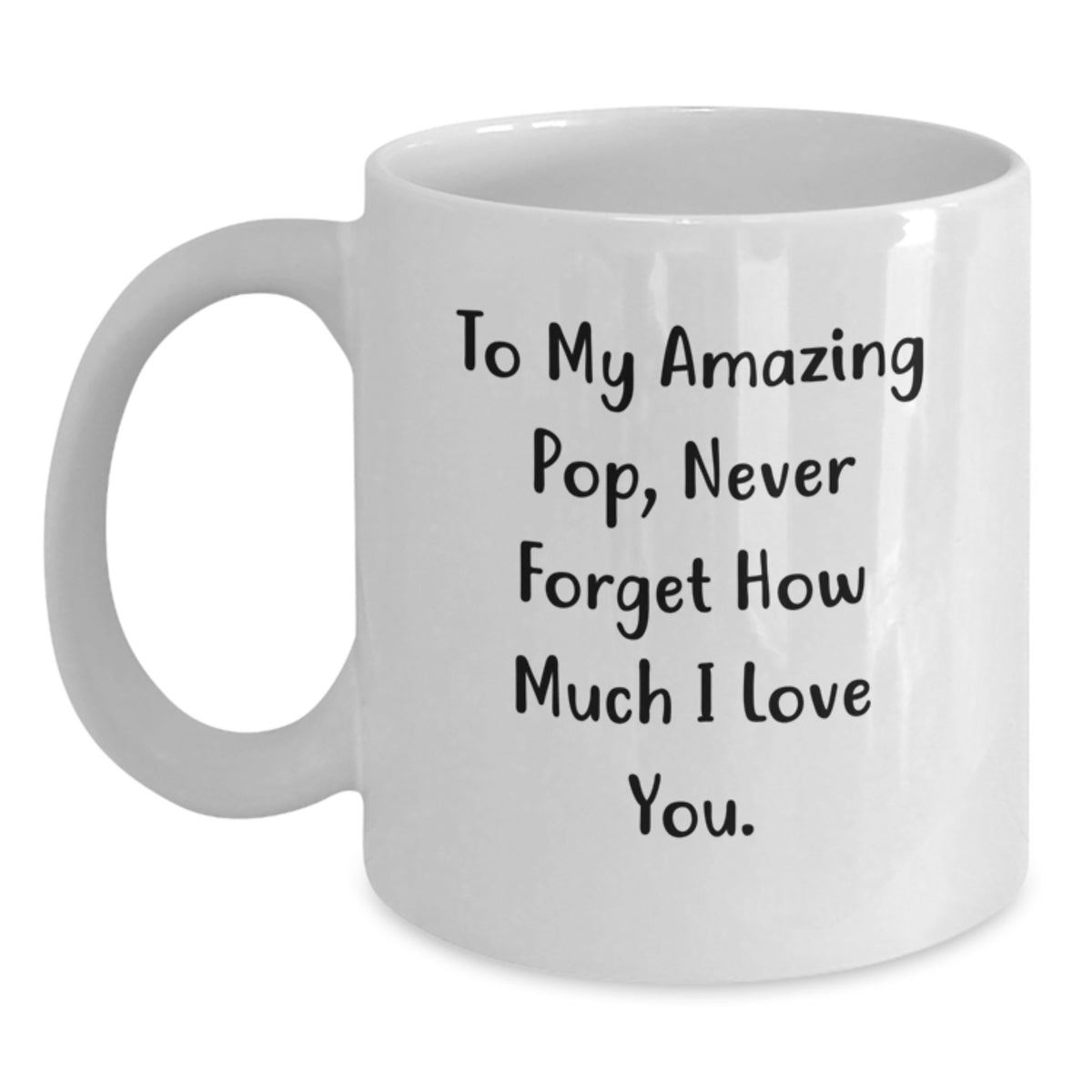 Funny Pop Quotes Gifts from Family for My Amazing Pop White Coffee Mug, Unique Mother's Day Unique Gifts for Dad, Funny Pop Mug for Coffee or Tea - Main
