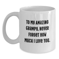Load image into Gallery viewer, Funny Grampy Gifts for Grampy, White Coffee Mug with To My Amazing Grampy, Never Forget How Much I Love You. Quote, Valentine's Unique Gifts from Family, Friends, or Loved Ones - Main
