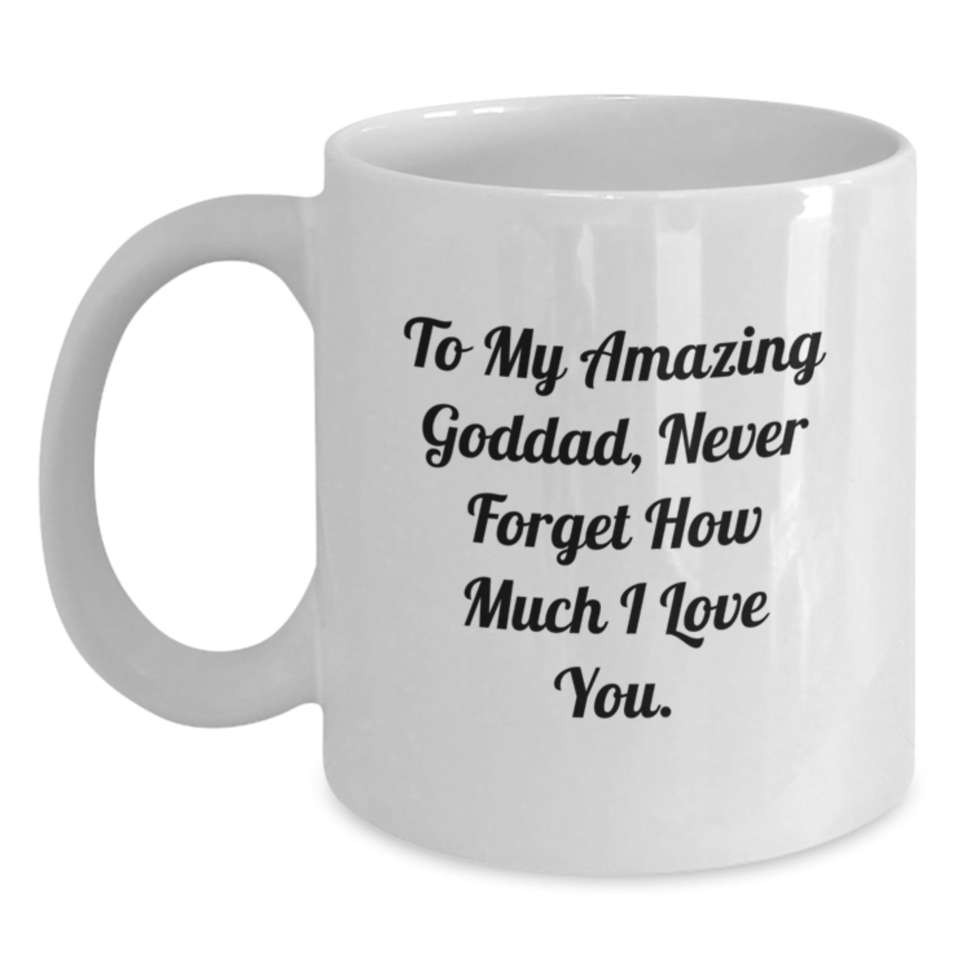 Funny Goddad Gifts from Family, White Coffee Mug, To My Amazing Goddad, Perfect for Father's Day Morning - Main