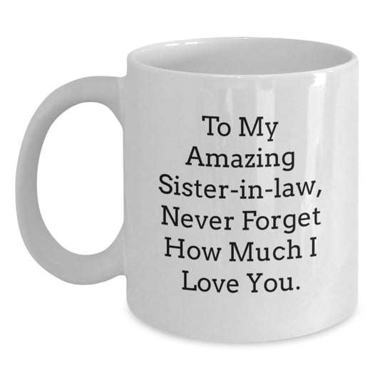Funny Gifts from Men to My Amazing Sister-in-law - White Coffee Mug, Perfect for Mother's Day Unique Presents - Main