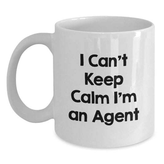 Funny Agent White Coffee Mug Gifts from Friends, Unique Mother's Day Unique Gifts for Agent, I Can't Keep Calm I'm An Agent - Main