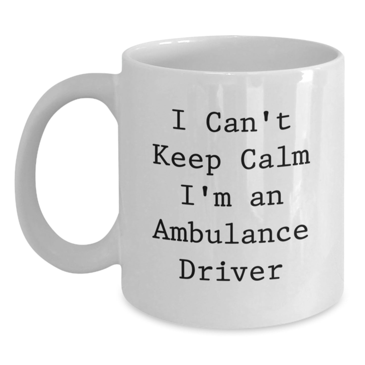 Funny Ambulance Driver Gifts, Mother's Day Unique Gifts for Ambulance Driver Friends and Family, White Coffee Mug with I Can't Keep Calm I'm An Ambulance Driver - Main